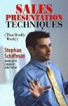 Sales Presentation Techniques: That Really Work - Stephan Schiffman