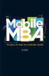 The Mobile MBA: 112 Skills to Take You Further, Faster - Jo Owen