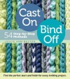 Cast On, Bind Off: 54 Step-by-Step Methods; Find the perfect start and finish for every knitting project - Leslie Ann Bestor