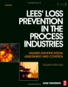 Lees' Loss Prevention in the Process Industries: Hazard Identification, Assessment and Control - Sam Mannan