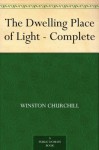 The Dwelling Place of Light - Complete - Winston Churchill