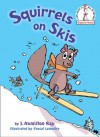 Squirrels on Skis (Beginner Books(R)) - J. Hamilton Ray, Pascal Lemaitre