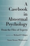 A Casebook in Abnormal Psychology: From the Files of Experts - Richard P. Halgin, Susan Krauss Whitbourne