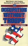 An Occupation Without Troops: Wall Street's Half-Century Domination of Japanese Politics - Glenn Davis, John G G Roberts