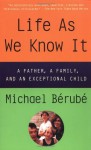 Life As We Know It: A Father, a Family, and an Exceptional Child - Michael Bérubé, Michael Berube