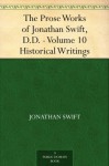 The Prose Works of Jonathan Swift, D.D. - Volume 10 Historical Writings - Jonathan Swift