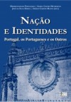 Nação e Identidades. Portugal, os Portugueses e os Outros - Hermenegildo Fernandes, Isabel Castro Henriques, José da Silva Horta, Sergio Campos Matos