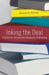 Inking the Deal: A Guide for Successful Academic Publishing - Stanley E. Porter