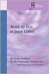 Alive to God in Jesus Christ - 40 Daily Readings for the Purposeful Presbyterian (iBelieve) - Joseph D. Small III, Jeanne Williams, Frank T. Hainer, Mark D. Hinds, Rebecca Kueber