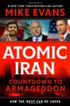 Atomic Iran: Countdown to Armageddon...How the West Can Be Saved - Mike Evans