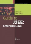 Guide to J2ee: Enterprise Java - John Hunt, Chris Loftus