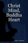 Christ Mind, Buddha Heart - Dale A. Johnson