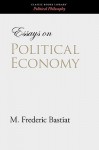 Essays on Political Economy - Frédéric Bastiat