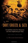 Dirt, Greed, and Sex: Sexual Ethics in the New Testament and Their Implications for Today - L. William Countryman