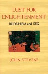 Lust for Enlightenment: Buddhism and Sex - John Stevens