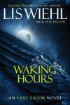 Waking Hours (The East Salem Trilogy) - Lis Wiehl, Pete Nelson