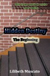 Hidden Destiny: The Beginning - Lilibeth Muscato, Crytal Lima, Tracy Adams