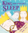 The King Who Wouldn't Sleep - Debbie Singleton, Holly Swain