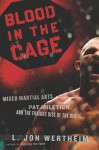 Blood in the Cage: Mixed Martial Arts, Pat Miletich, and the Furious Rise of the Ufc - L. Wertheim