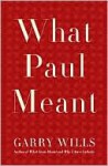 What Paul Meant - Garry Wills