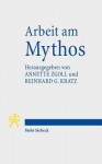 Arbeit Am Mythos - Reinhard G Kratz, Annette Zgoll