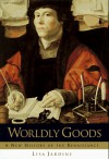 Worldly Goods - Lisa Jardine