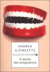 Il Dente del Pregiudizio - Andrea G. Pinketts