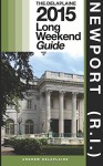 NEWPORT (R.I.) - The Delaplaine 2015 Long Weekend Guide (Long Weekend Guides) - Andrew Delaplaine