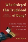 Who Ordered This Truckload of Dung?: Inspiring Stories for Welcoming Life's Difficulties - Ajahn Brahm