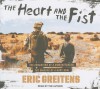 The Heart and the Fist: The Education of a Humanitarian, the Making of a Navy SEAL - Eric Greitens