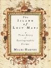 The Island of Lost Maps: A True Story of Cartographic Crime - Miles Harvey