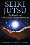 Seiki Jutsu: The Practice of Non-Subtle Energy Medicine - Bradford Keeney, To Be Announced