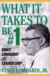 What It Takes To Be Number #1: Vince Lombardi on Leadership - Vince Lombardi