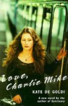 Love, Charlie Mike - Kate De Goldi