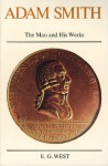 Adam Smith: The Man and His Works - E.G. West