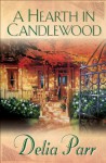 A Hearth in Candlewood - Delia Parr