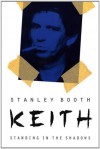 Keith: Standing in the Shadows - Stanley Booth