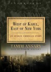 West of Kabul, East of New York: An Afghan American Story (Audio) - Tamim Ansary