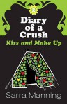 Kiss And Make Up (Diary Of A Crush, #2) - Sarra Manning