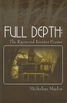 Full Depth: The Raymond Knister Poems - Micheline Maylor