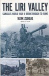 The Liri Valley: Canada's World War II Breakthrough to Rome - Mark Zuehlke