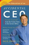 The Education of an Accidental CEO: Lessons Learned from the Trailer Park to the Corner Office - David C. Novak, John Boswell