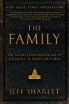 The Family: The Secret Fundamentalism at the Heart of American Power - Jeff Sharlet