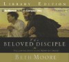 The Beloved Disciple: Following John to the Heart of Jesus - Beth Moore