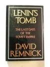 Lenin's Tomb: The Last Days of the Soviet Empire - David Remnick