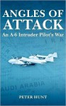 Angles of Attack, an A-6 Intruder Pilot's War - Peter Hunt