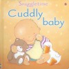 Cuddly Baby: Snuggletime - Fiona Watt, Catherine-Anne MacKinnon