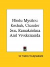 Hindu Mystics: Keshub, Chander Sen, Ramakrishna and Vivekenanda - Francis Younghusband