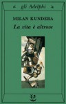 La vita è altrove - Milan Kundera