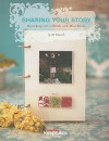 Sharing Your Story: Recording Life's Moments in Mini Albums - Ali Edwards